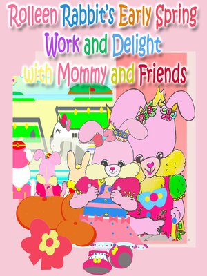 cover image of Rolleen Rabbit's Early Spring Work and Delight with Mommy and Friends